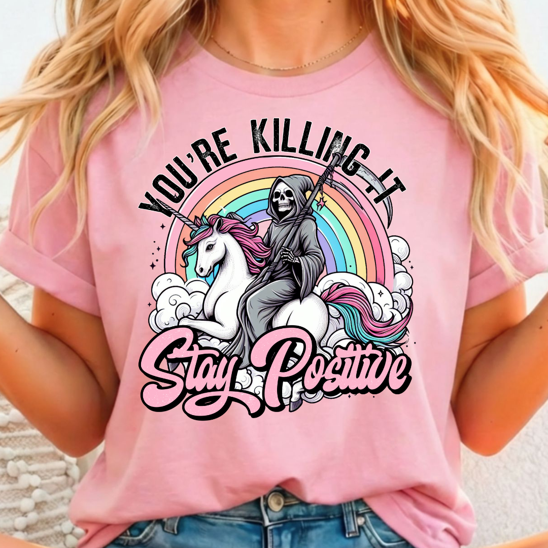 You're Killing It, Stay Positive - Full Color DTF T-Shirt Transfer - 442